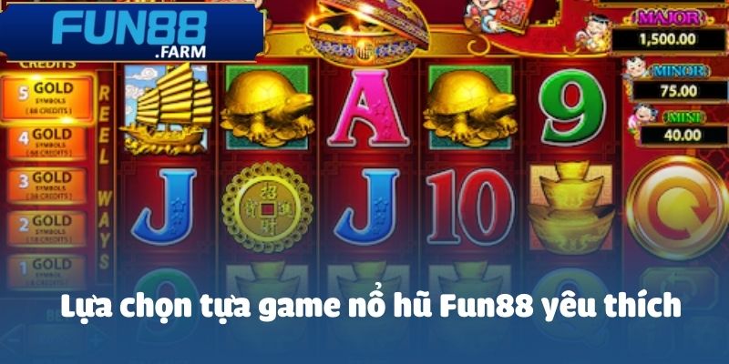 Game Nổ Hũ Rút Tiền Mặt – Cơ Hội Săn Jackpot Cực Khủng 3 Fun88 cung cấp nhiều phiên bản nổ hũ rút tiền mặt