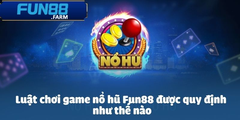 Game Nổ Hũ – Trải Nghiệm Đỉnh Cao, Săn Jackpot Cực Khủng 2 Game nổ hũ Fun88 mang đến trải nghiệm giải trí đầy hấp dẫn