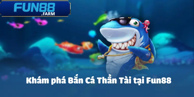 Bắn Cá Thần Tài - Tựa Game Hấp Dẫn Khó Cưỡng Tại FUN88 2 ban-ca-than-tai