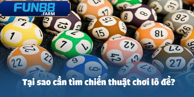 Chiến Thuật Chơi Lô Đề: Bí Quyết Từ Cao Thủ Fun88 2 chien-thuat-choi-lo-de