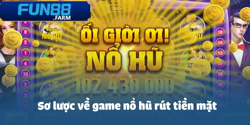 Game Nổ Hũ Hot Rút Tiền Mặt - Thiên Đường Slot Game Fun88 2 game-no-hu-rut-tien-mat