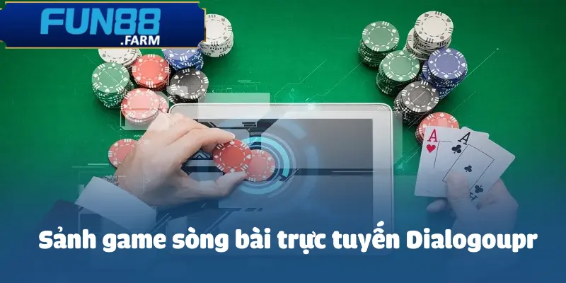 Sòng Bài Trực Tuyến Dialogoupr - Đẳng Cấp Và Chất Lượng 3 song-bai-truc-tuyen-dialogoupr
